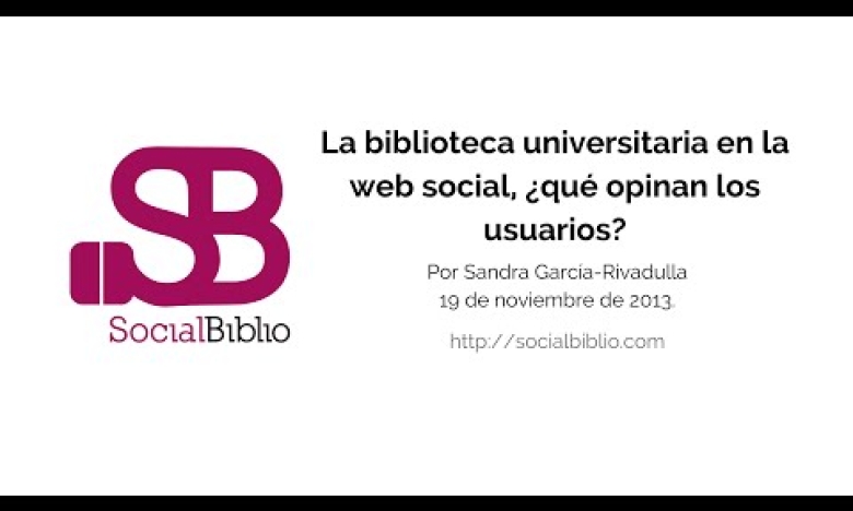 Embedded thumbnail for La biblioteca universitaria en la web social: ¿Qué opinan los usuarios?