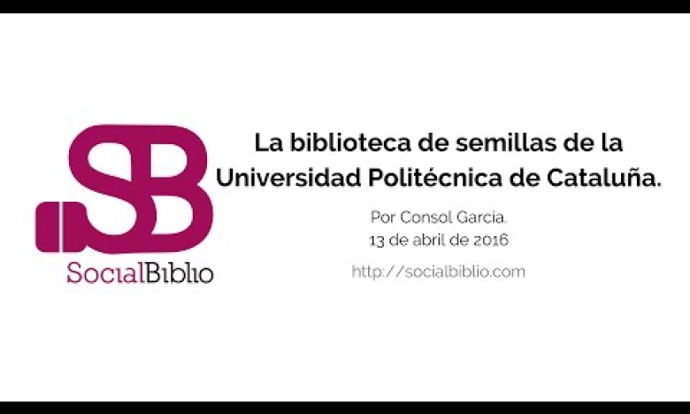 Embedded thumbnail for Biblioteca de semillas de la Universidad Politécnica de Cataluña