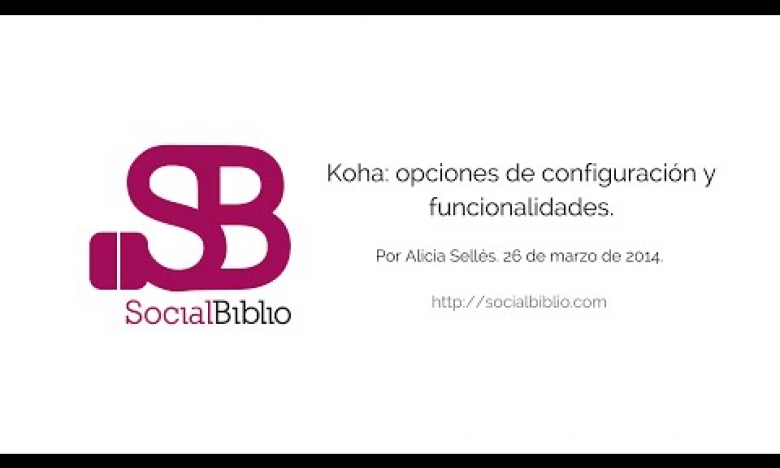 Embedded thumbnail for Koha: opciones de configuración y funcionalidades