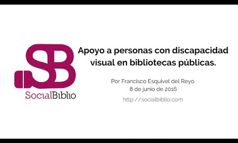Embedded thumbnail for Apoyo a personas con discapacidad visual en bibliotecas públicas