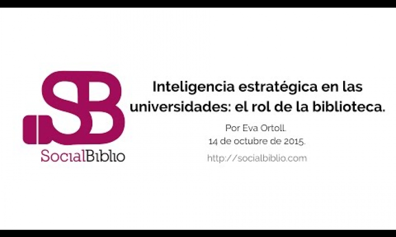 Embedded thumbnail for Inteligencia estratégica en las universidades: el rol de las bibliotecas