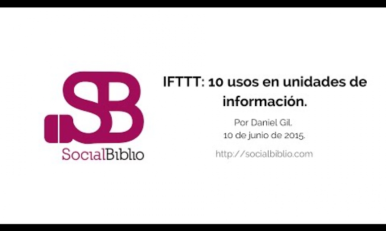 Embedded thumbnail for IFTTT: 10 usos en Unidades de Información